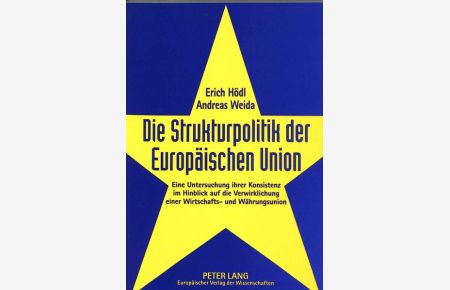Die Strukturpolitik der Europäischen Union  - Eine Untersuchung ihrer Konsistenz im Hinblick auf die Verwirklichung einer Wirtschafts- und Währungsunion