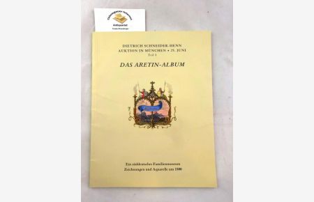 Das Aretin-Album. Ein süddeutsches Familienmuseum - Zeichnungen und Aquarelle um 1800.   - Auktion am 25. Juni 2014.