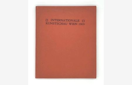 Katalog der Internationalen Kunstschau Wien 1909.