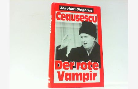 Ceaucescu, der rote Vampir.