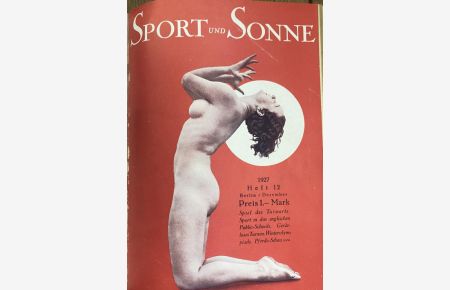 Sport und Sonne. Monatsschrift. Hrsg. Wilhelm Dörr. Jahrgang 1927, Heft 1 - 12 (kompletter Jahrgang). Mit zahlreichen Abbildungen.