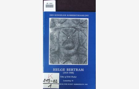 Helge Bertram (1919 - 1988).   - Den Kongelige Kobberstiksamling, [udstilling 10. febr. og  6. maj 1990.