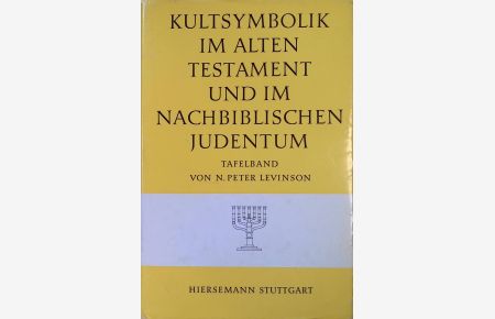 Die Kultsymbolik im Alten Testament und im nachbiblischen Judentum. Tafelband.   - Symbolik der Religionen ; 17
