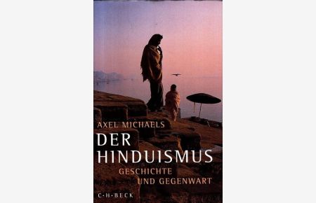 Der Hinduismus : Geschichte und Gegenwart.   - Mit 35 Tabellen;