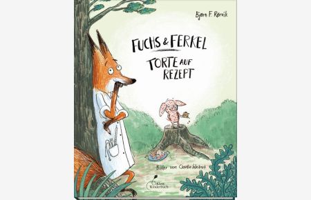 Fuchs & Ferkel - Torte auf Rezept  - Ein Vorlese-Bilderbuch für Kinder ab 5