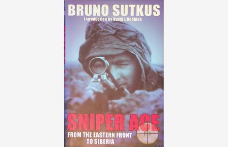 Sniper Ace: From the Eastern Front to Siberia