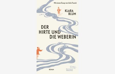 Der Hirte und die Weberin: Roman (Die Andere Bibliothek, Band 463)  - Roman