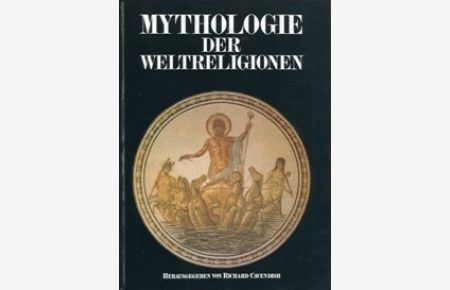 Mythologie der Weltreligionen  - Eine illustrierte Weltgeschichte des mythisch-religiösen Denkens