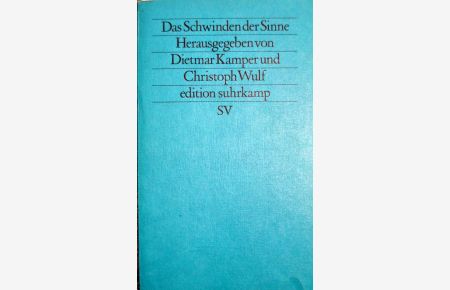Das Schwinden der Sinne. ( Neue Folge, 188).   - hrsg. von Dietmar Kamper u. Christoph Wulf