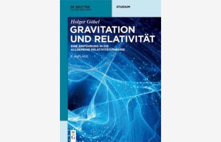 Gravitation und Relativität  - Eine Einführung in die Allgemeine Relativitätstheorie