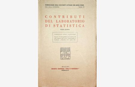 Contributi del laboratorio di statistica : serie quarta BIOTIPOLOGIA DELLE ARISTOCRAZIE Congresso dell'Istituto Internazionale di sociologia ; 12 (Bruxelles) : 1935. 08. 25-29 (=Pubblicazioni della Universita Cattolica del Sacro Cuore : serie 8, Statistica ; Vol. 9)