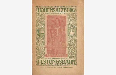 Hohensalzburg und die Festungs-Bahn.   - Ein Geleit- und Erinnerungsbuch.