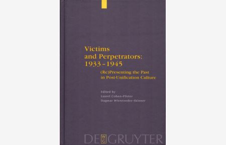 Victims and perpetrators: 1933-1945: (Re)presenting the Past in Post-Unification Culture.   - (= Interdisciplinary German Cultural Studies, Vol. 2).