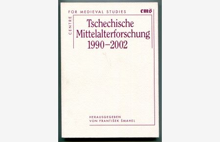 Tschechische Mittelalterforschung 1990-2002
