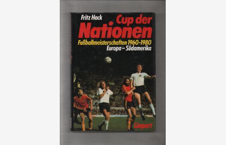 Cup der Nationen : Fussballmeisterschaften 1960 - 1980 ; Europa-Südamerika.