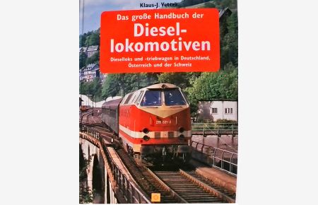 Das grosse Handbuch der Diesellokomotiven: Dieselloks und Triebwagen in Deutschland, Österreich und der Schweiz (Sconto)  - Dieselloks und Triebwagen in Deutschland, Österreich und der Schweiz