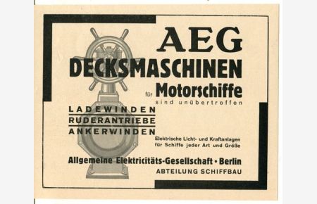 Allgemeine Elektricitäts-Gesellschaft, Berlin - Werbeanzeige 1930.   - AEG Decksmaschinen für Motorschiffe.