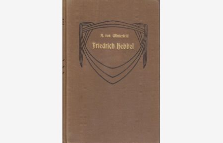 Friedrich Hebbel. Sein Leben und seine Werke.