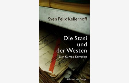 Die Stasi und der Westen: Der Kurras-Komplex