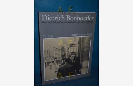 Dietrich Bonhoeffer : sein Leben in Bildern und Texten.   - hrsg. von Eberhard Bethge ...