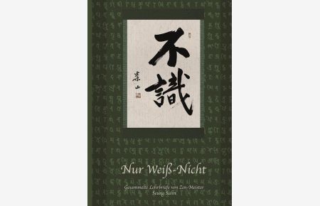 Nur Weiß-Nicht  - Gesammelte Lehrbriefe von Zen-Meister Seung Sahn