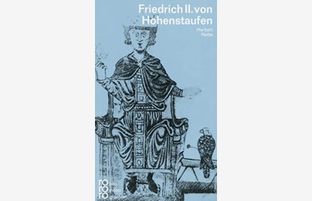 Friedrich II. [der Zweite] von Hohenstaufen.   - dargest. von. [Den Anh. besorgte d. Autor. Hrsg.: Kurt u. Beate Kusenberg] / Rowohlts Monographien ; 222
