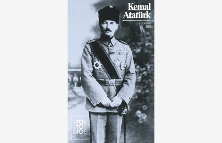 Kemal Atatürk.   - mit Selbstzeugnissen u. Bilddokumenten dargest. von / Rowohlts Monographien ; 346