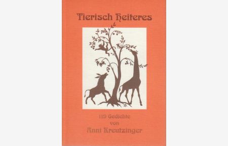 Tierisch heiteres. 119 Gedichte von Anni Kreutzinger.