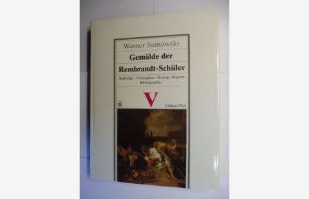 Gemälde der Rembrandt-Schüler V *. Nachträge - Ortsregister - Ikonographisches Register - Bibliographie *