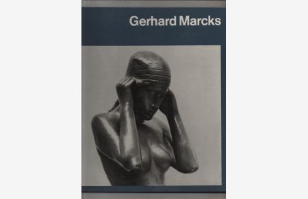 Gerhard Marcks. Mit acht Fabtafeln und sechzig einfarbigen Abbildungen.