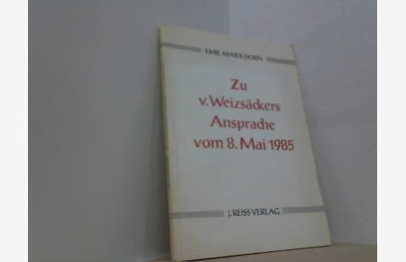 Zu v. Weizsäckers Ansprache vom 8. Mai 1985.