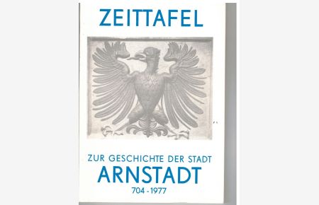 Zeittafel zur Geschichte der Stadt Arnstadt 704 - 1977  - m. Abb.