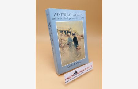 Westering Women and the Frontier Experience, 1800-1915 (Histories of the American Frontier)