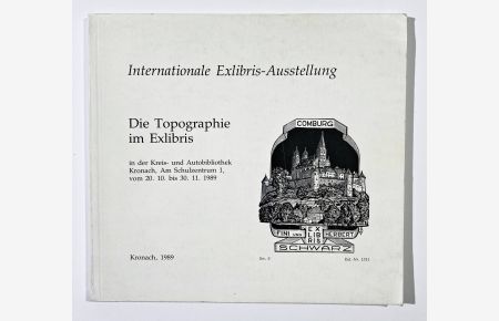 Internationale Exlibris-Ausstellung. Die Topographie im Exlibris in der Kreis- und Autobibliothek Kronach, Am Schulzentrum 1, vom 20. 10. bis 30. 11. 1989.