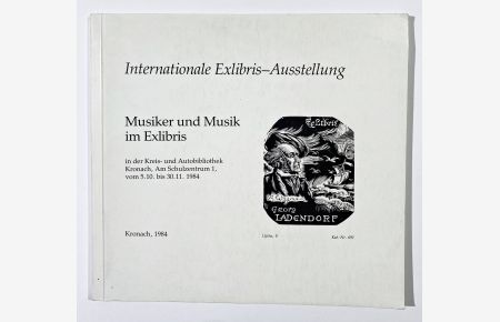 Internationale Exlibris-Ausstellung. Musiker und Musik im Exlibris in der Kreis- und Autobibliothek Kronach, Am Schulzentrum 1, vom 5. 10. bis 30. 11. 1984