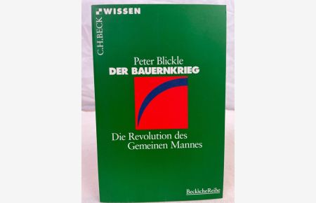 Der Bauernkrieg : die Revolution des gemeinen Mannes.   - Beck'sche Reihe ; 2103 : C. H. Beck Wissen