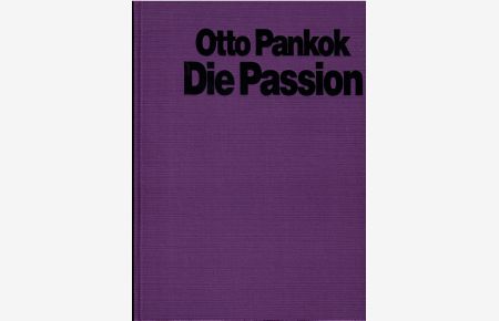Die Passion.   - Mit einer Einführung von Rainer Zimmermann und einem Vorwort von Otto Pankok.
