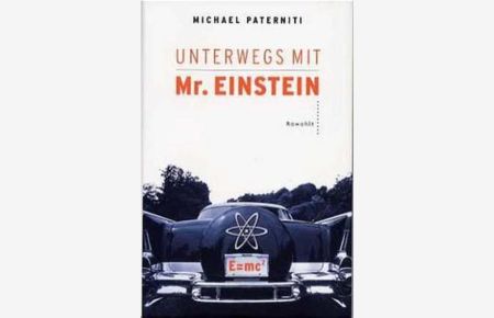 Unterwegs mit Mr. Einstein  - Michael Paterniti. Dt. von Hainer Kober