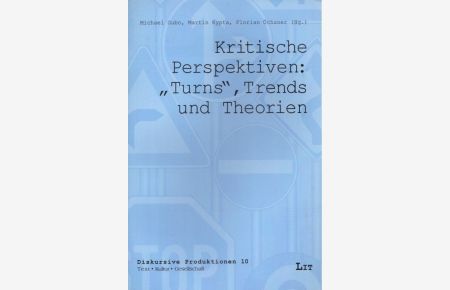 Kritische Perspektiven: Turns, Trends und Theorien.   - (= Diskursive Produktionen, Band 10).
