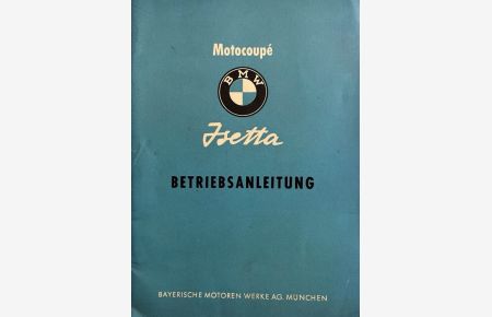 Betriebsanleitung für ihr Motocoupe BMW Isetta.