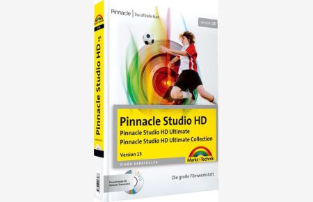 Pinnacle Studio HD, Version 15  - Die große Filmwerkstatt - Das offizielle Buch