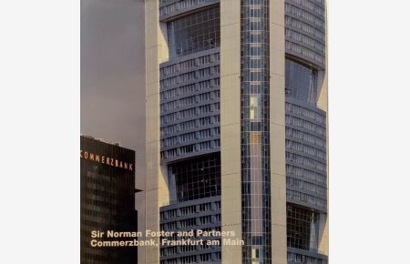 Commerzbank, Frankfurt am Main.   - Sir Norman Foster and Partners. Texte Volker Fischer ; Horst Grüneis. [Hrsg.: Axel Menges. Übers. ins Engl.: Michael Robinson] / Opus ; 21