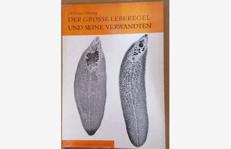Der grosse Leberegel und seine Verwandten : Berliner Tierpark-Buch - Nr. 18. Die neue Brehm-Bücherei - 444.