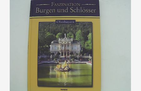 Oberbayern - Faszination Burgen und Schlösser