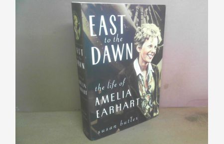 East to the Dawn. The Life of Amelia Earhart.