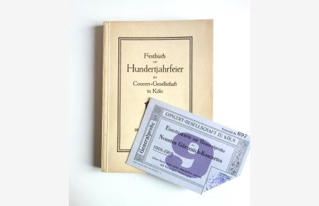 Festbuch zur Hunderjahrfeier der Concert-Gesellschaft in Köln, 1827-1927. [Concertgesellschaft in Köln]. -