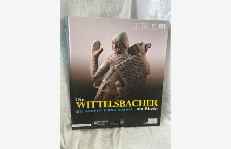 Die Wittelsbacher am Rhein. Die Kurpfalz und Europa: 2 Bände (Publikationen der Reiss-Engelhorn-Museen)  - 2 Bände