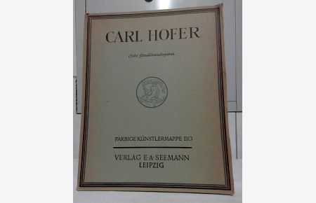 Carl Hofer : Sechs Gemäldewiedergaben. [Farbige Künstlermappe 110. ]  - Begleittext von Adolf Behne.