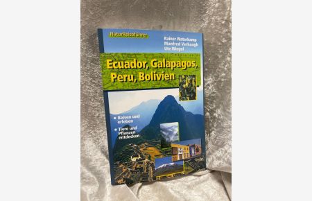 Naturreiseführer: Peru / Bolivien / Ecuador / Galapagos  - Reisen und erleben. Tier und Pflanzen entdecken