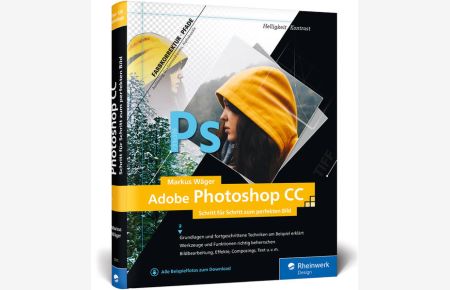 Adobe Photoshop CC: Schritt für Schritt zum perfekten Bild